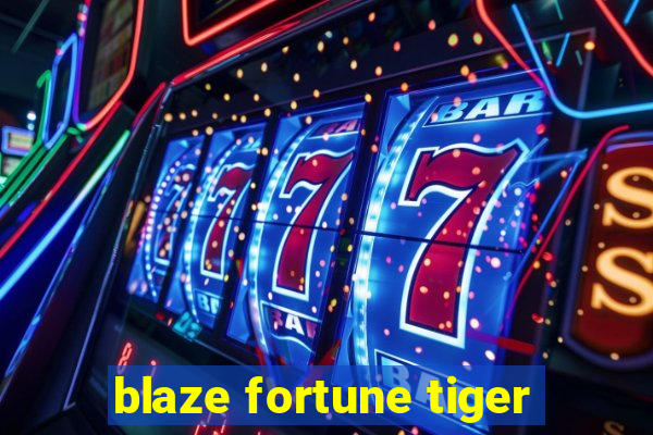 blaze fortune tiger